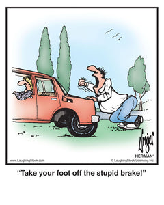 Take your foot off the stupid brake!