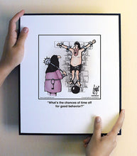 Load image into Gallery viewer, What’s the chances of time off for good behavior?