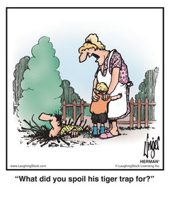 What did you spoil his tiger trap for?