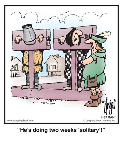 He’s doing two weeks ‘solitary’!