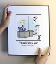 Load image into Gallery viewer, Forgive the intrusion… I wonder if you’d mind telling the janitor the elevator’s stuck?