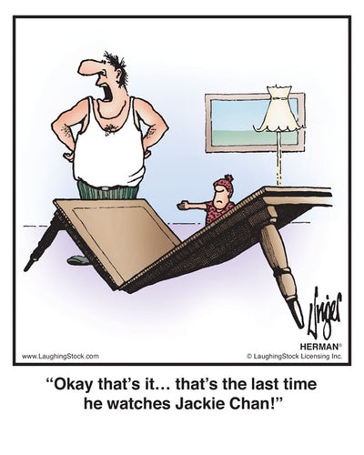 Okay that’s it… that’s the last time he watches Jackie Chan!