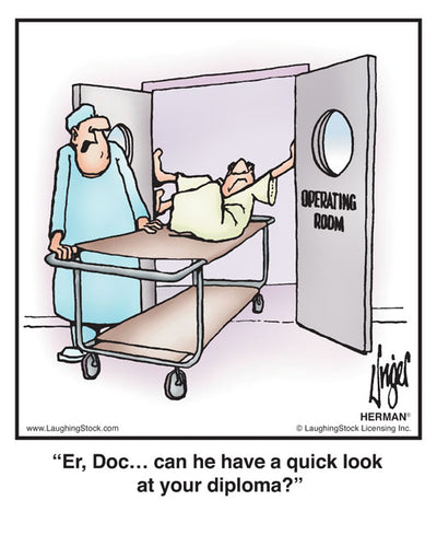 Er, Doc… can he have a quick look at your diploma?