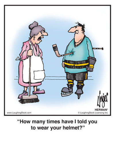 How many times have I told you to wear your helmet?