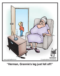 Herman, Grannie’s leg just fell off!
