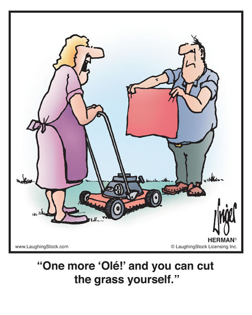 One more ‘Olé!’ and you can cut the grass yourself.