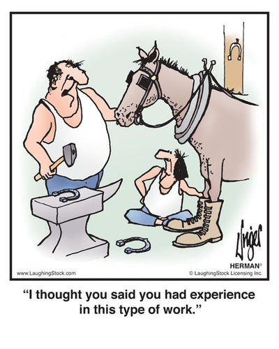 I thought you said you had experience in this type of work.