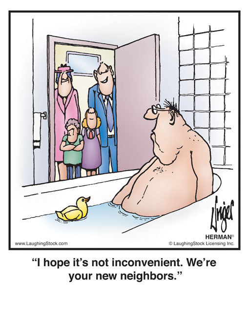 I hope it’s not inconvenient. We’re your new neighbors.