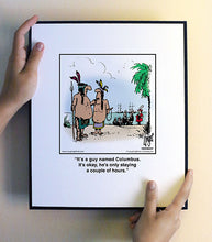 Load image into Gallery viewer, It’s a guy named Columbus. it’s okay, he’s only staying a couple of hours.