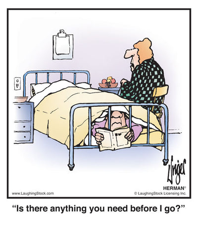 Is there anything you need before I go?