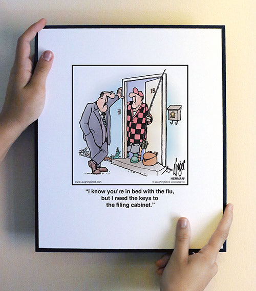 I know you’re in bed with the flu, but I need the keys to the filing c