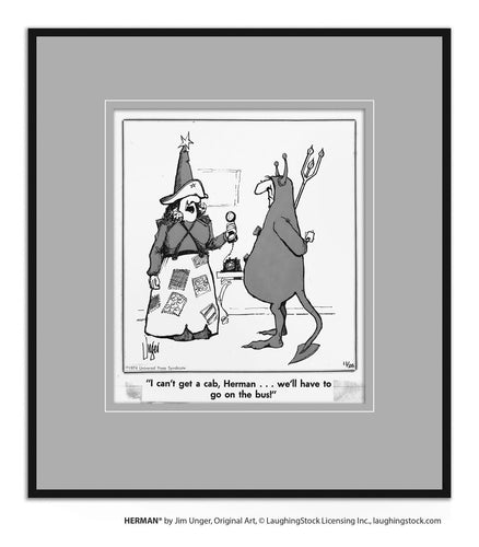 I can’t get a cab, Herman… we’ll have to go on the bus!