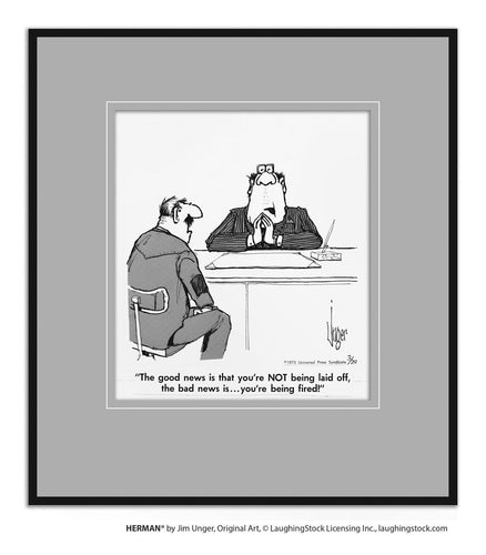 The good news is that you’re NOT being laid off, the bad news is… you’re being fired!