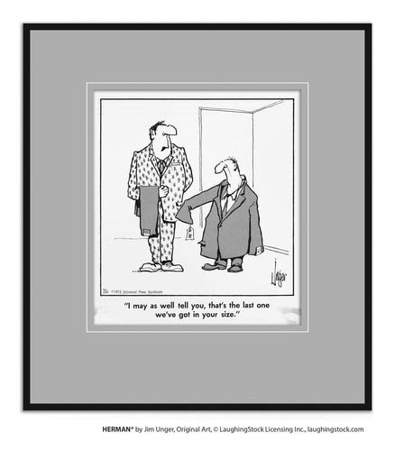 I may as well tell you, that’s the last one we’ve got in your size.