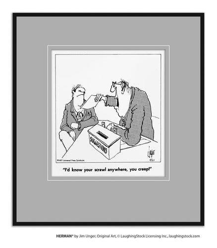 I’d know your scrawl anywhere, you creep!