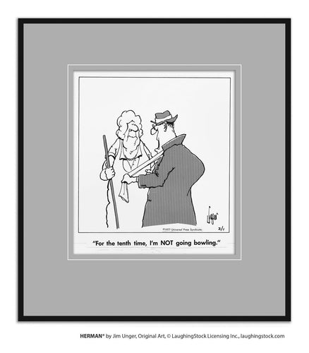 For the tenth time, I’m NOT going bowling.