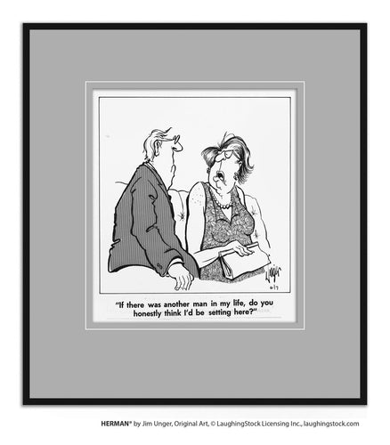 If there was another man in my life, do you honestly think I’d be sitting here?