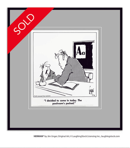 I decided to come in today. The poolroom’s packed.