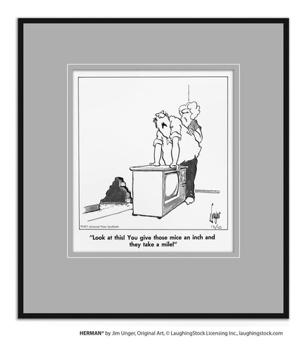 Look at this! You give those mice an inch and they take a mile!