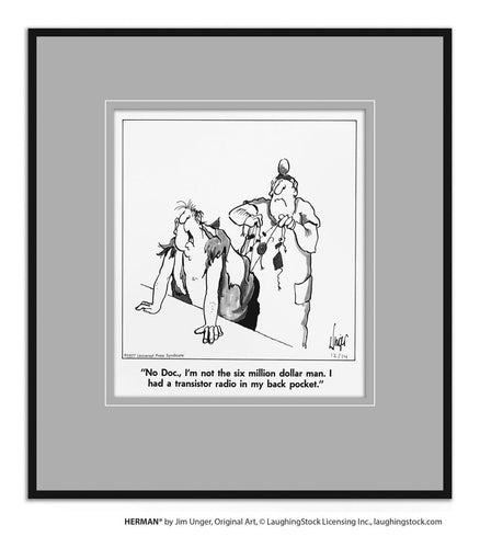 No Doc. , I’m not the six million dollar man. I had a transistor radio in my back pocket.