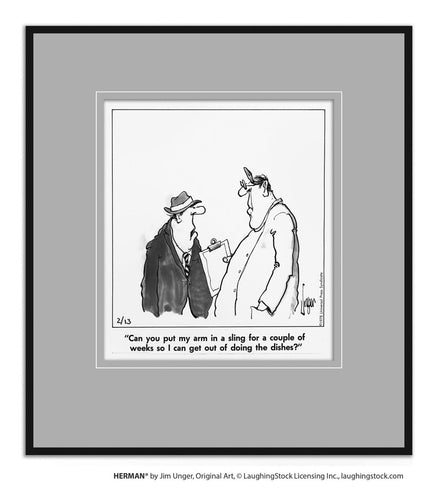 Can you put my arm in a sling for a couple of weeks so I can get out of doing the dishes?