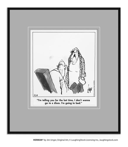 I’m telling you for the last time, I don’t wanna go to a disco. I’m going to bed.