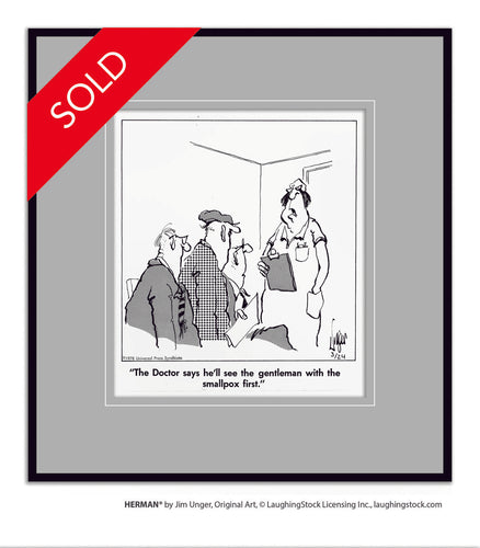 The Doctor says he'll see the gentleman with the smallpox first.