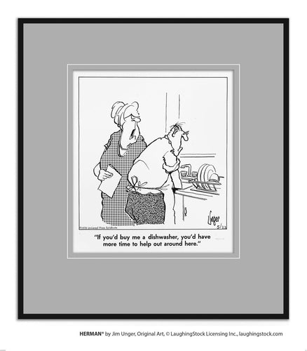 If you’d buy me a dishwasher, you’d have more time to help out around here.