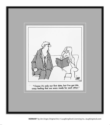 I know it’s only our first date, but I’ve got this crazy feeling that we were made for each other.