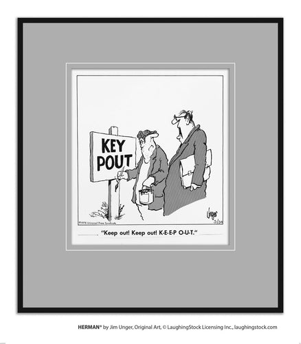 Keep out! Keep out! K-E-E-P O-U-T.