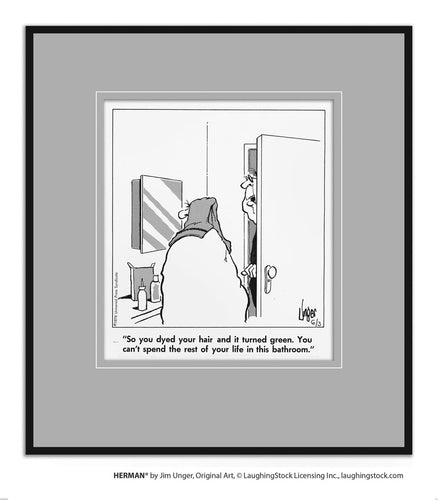 So you dyed your hair and it turned green. You can’t spend the rest of your life in this bathroom.