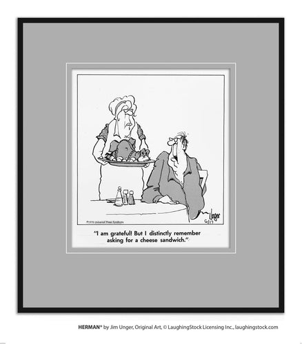 I am grateful! But I distinctly remember asking for a cheese sandwich.