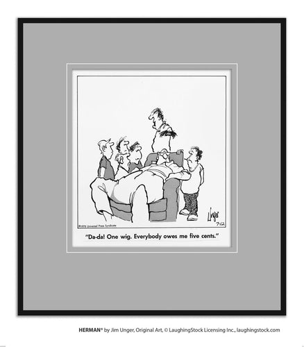 Da-da! One wig. Everybody owes me five cents.