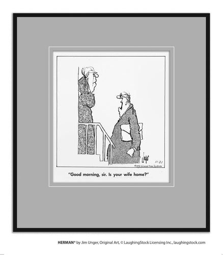 Good morning, sir. Is your wife home?