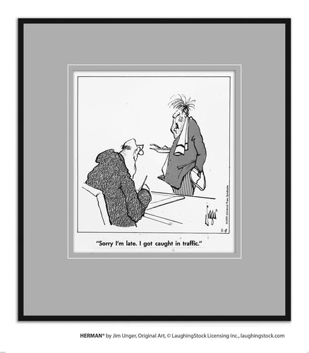 Sorry I’m late. I got caught in traffic.