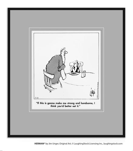 If this is gonna make me strong and handsome, I think you’d better eat it.