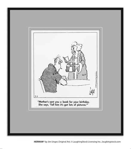 Mother’s sent you a book for your birthday. She says, ‘Tell him it’s got lots of pictures.’