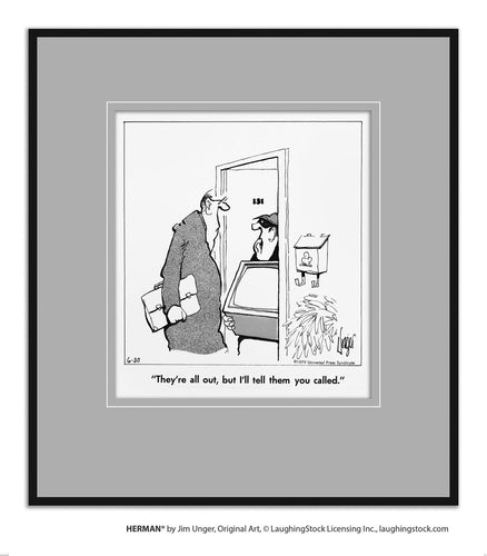 They’re all out, but I’ll tell them you called.