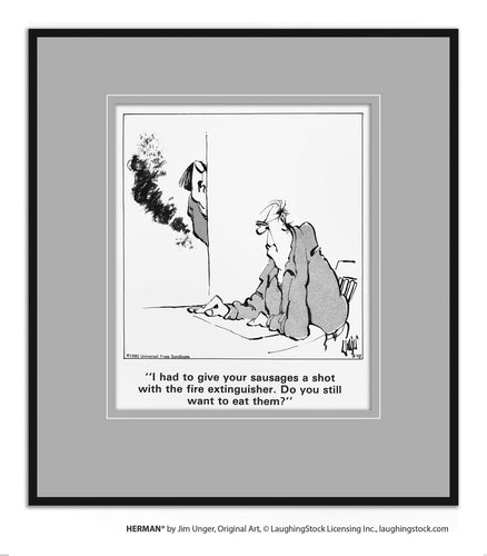 I had to give your sausages a shot with the fire extinguisher. Do you still want to eat them?