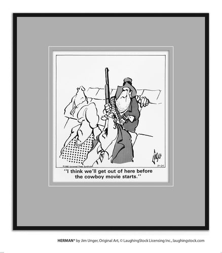 I think we’ll get out of here before the cowboy movie starts.