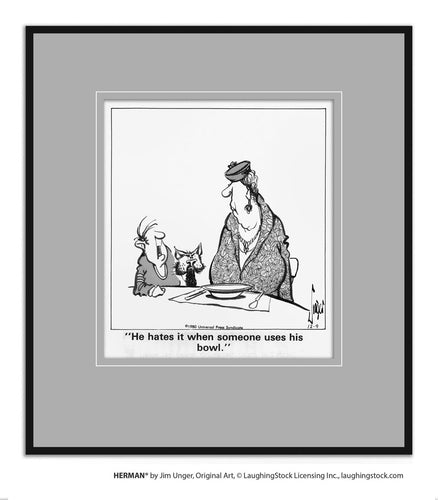 He hates it when someone uses his bowl.