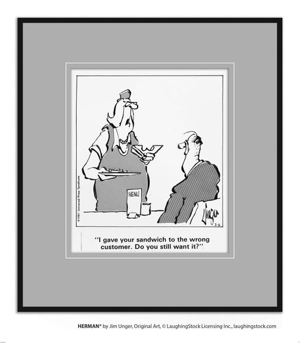 I gave your sandwich to the wrong customer. Do you still want it?