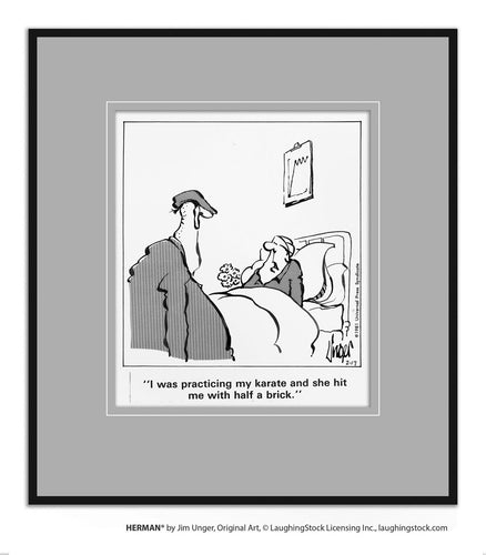 I was practicing my karate and she hit me with half a brick.