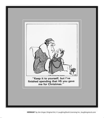 Keep it to yourself, but I’ve finished spending that $5 you gave me for Christmas.