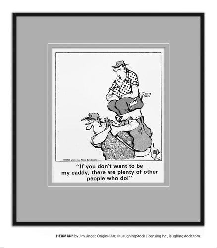 If you don’t want to be my caddy, there are plenty of other people who do!