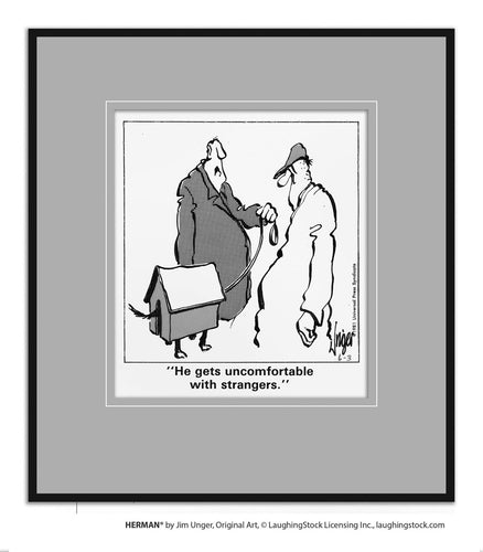 He gets uncomfortable with strangers.