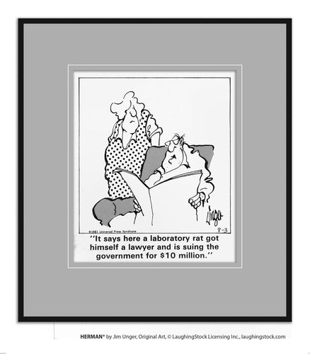 It says here a laboratory rat got himself a lawyer and is suing the government for $10 million.