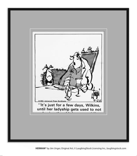 It’s just for a few days, Wilkins, until her ladyship gets used to not having the old dog around.