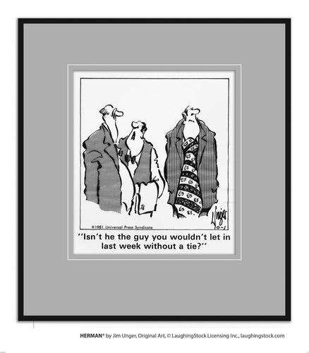 Isn’t he the guy you wouldn’t let in last week without a tie?