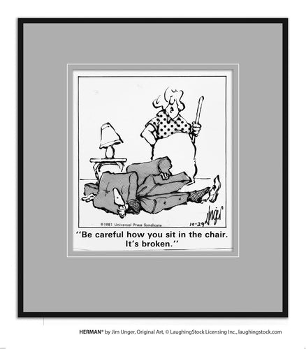 Be careful how you sit in the chair. It’s broken.